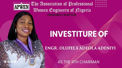 The Investiture of Engr. Olufela Adeola Adeniyi as the 4th APWEN Osogbo Chairman
