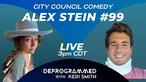 LIVE Deprogrammed: Alex Stein #99 - City Council Comedy