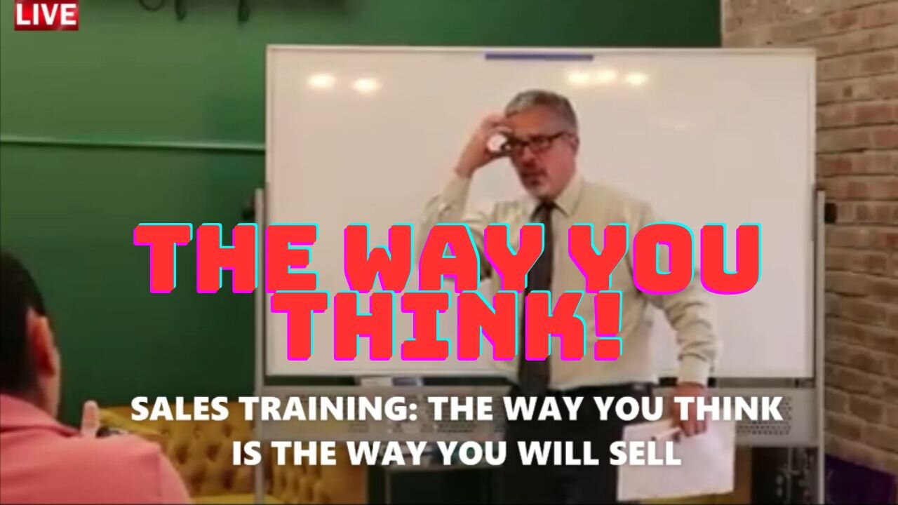 CHANGE The Way You THINK and The Way You SELL!