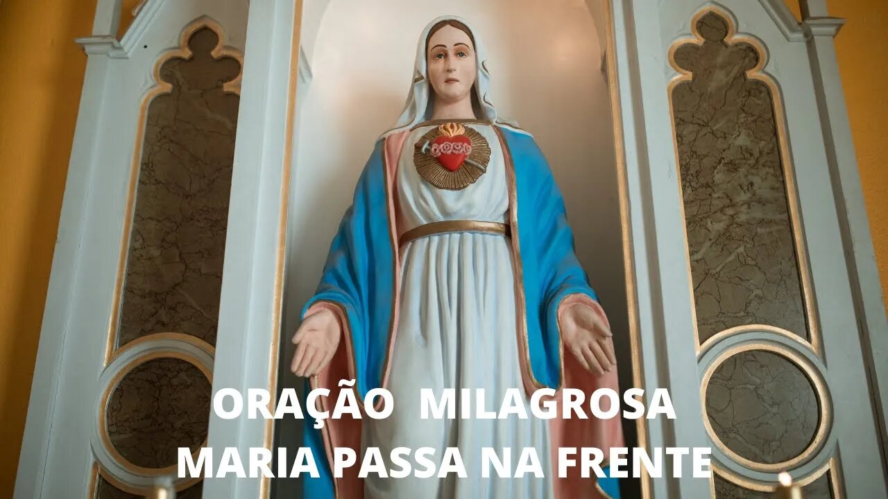 ORAÇÃO MILAGROSA MARIA PASSA NA FRENTE