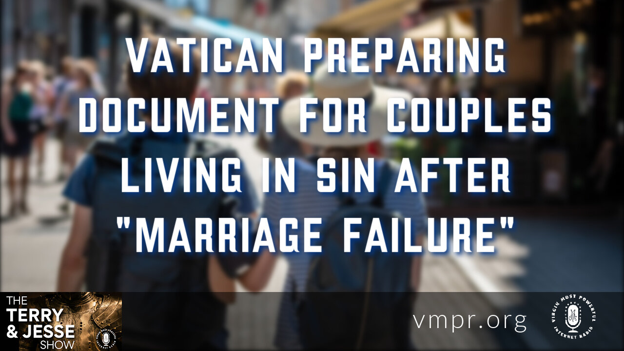 27 Apr 23, T&J: Vatican Preparing Document for Couples Living in Sin after “Marriage Failure”