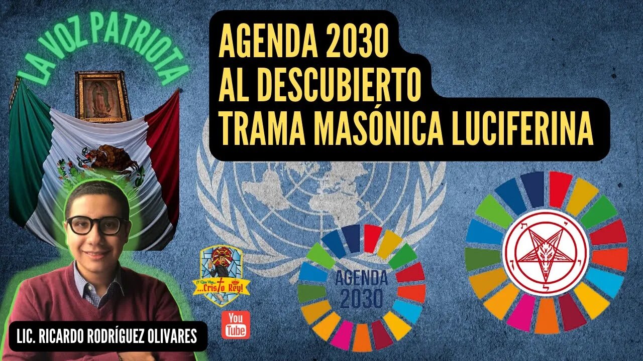 AGENDA 2030: AL DESCUBIERTO LA TRAMA MASÓNICA LUCIFERINA #vivacristorey #VivaCristoRey #LaVoz