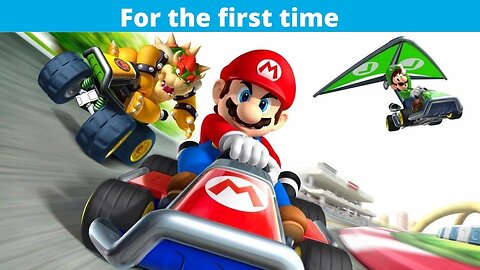 Playing Mario Kart 7 for the first time