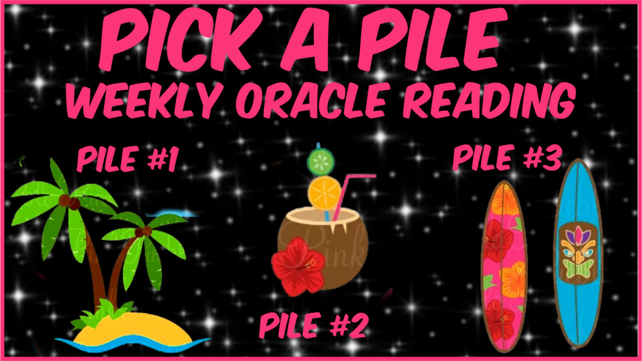 Pick A Pile l Weekly Oracle Reading l Messages From The Universe l Timeless Reading 🌴🥥🏄‍♀️