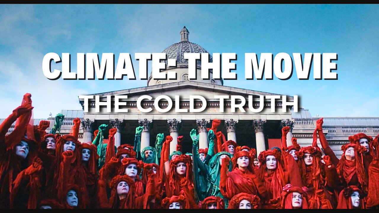 Climate: The Movie (The Cold Truth)