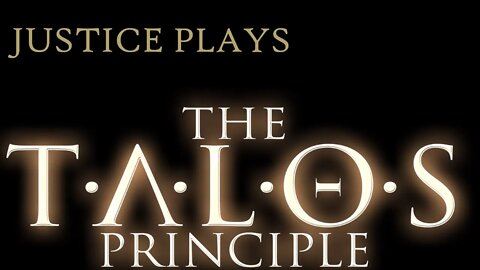 The Talos Principle, part 9 (Justice Plays 2020)