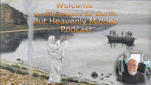 A Layman Looks at John's Gospel by Keith Gorgas on Down to Earth But Heavenly Minded Podcast John 21