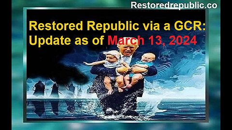 Restored Republic via a GCR Update as of 3-13-2024