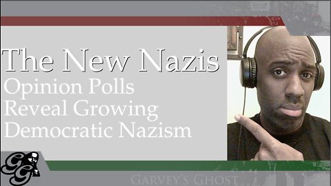 Garvey's Ghost TV 1-19-2022: The New Nazis