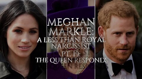 Meghan Markle : A Less Than Royal Narcissist : Part 19 : The Queen´s Response