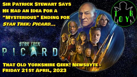 Sir Pat Had Idea For 'Mysterious' Ending For 'ST: Picard'... - TOYG! News Byte - 21st April, 2023