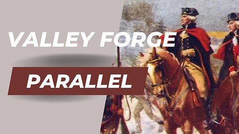 Prophetic Word - Valley Forge Parallel