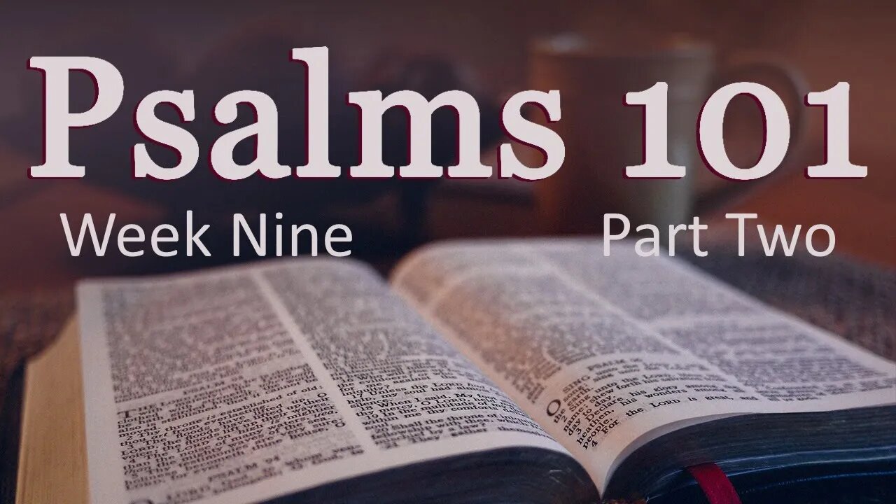 Psalms 101: W9P2