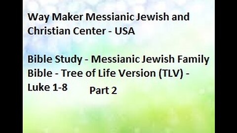 Bible Study - Messianic Jewish Family Bible - TLV - Luke 1- 8 - Part 2
