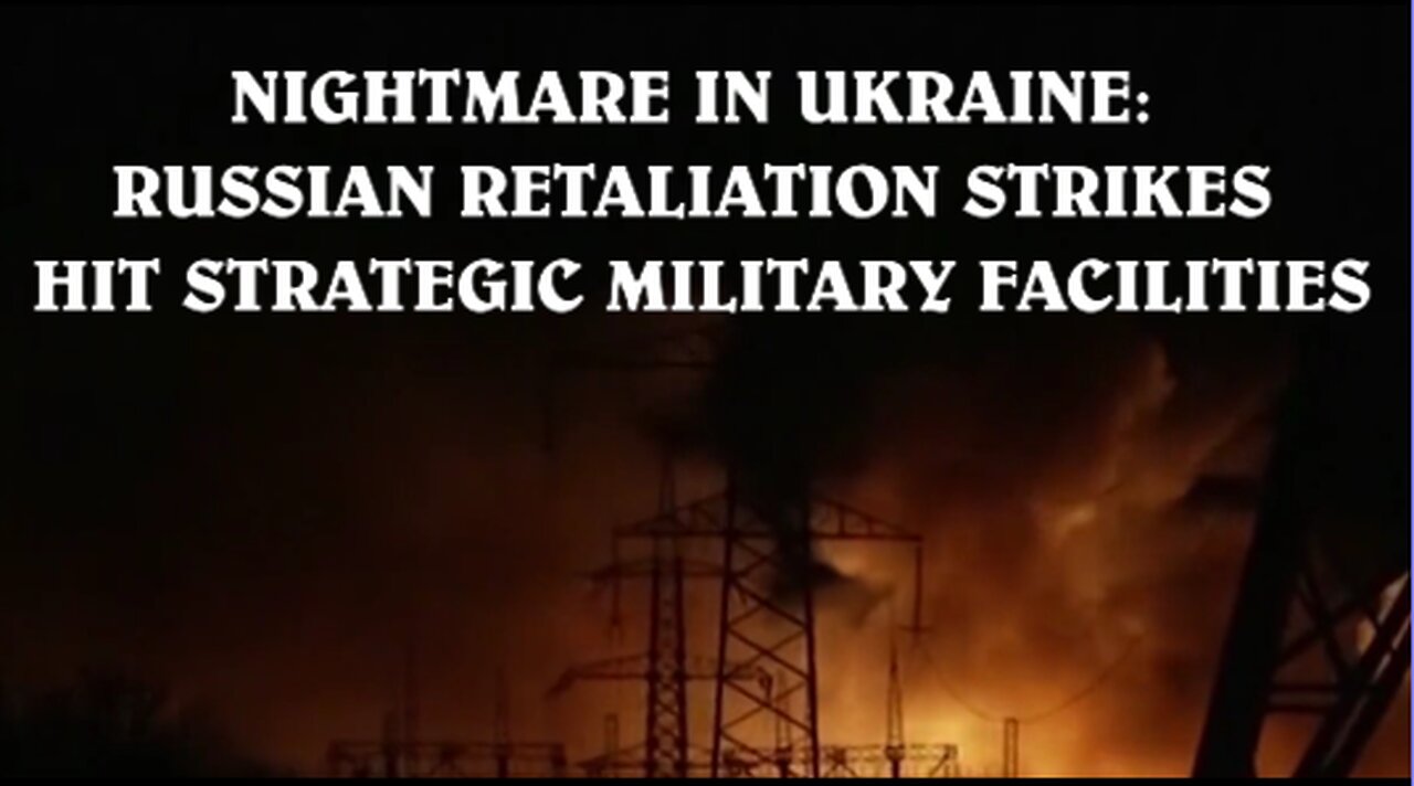 NIGHTMARE IN UKRAINE: RUSSIAN RETALIATION STRIKES HIT STRATEGIC MILITARY FACILITIES