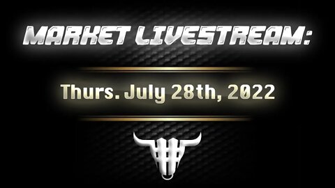 Market Livestream - July 28th, 2022