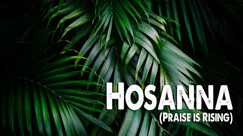 Hosanna (Praise is Rising)
