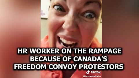 HR worker on the rampage because of Canada's Freedom Convoy protestors