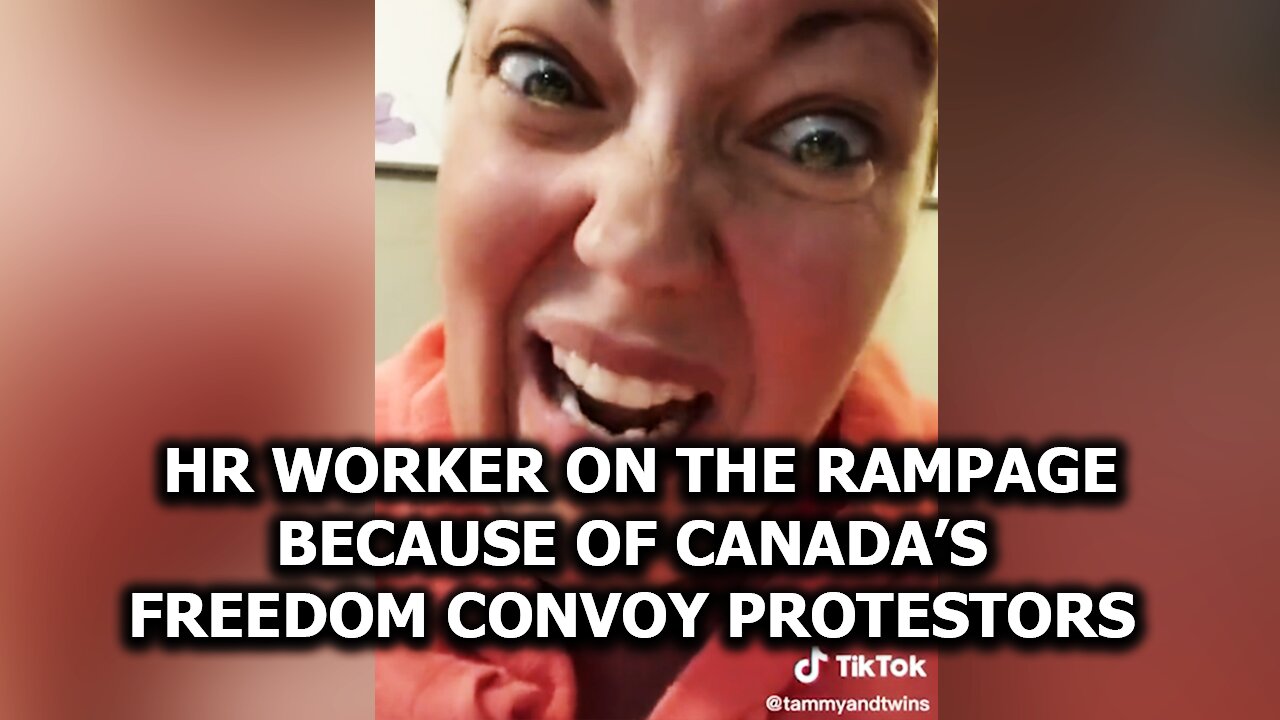 HR worker on the rampage because of Canada's Freedom Convoy protestors