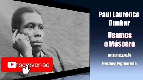 Poesia "Usamos a Máscara" [Paul Laurence Dunbar]