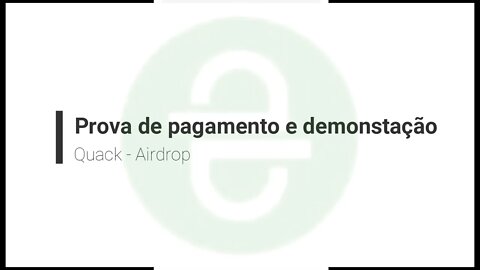 Airdrop - Aplicativo - Quack - Prova de pagamento e demonstrando o produto