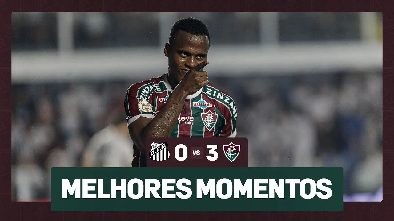 SANTOS 0 X 3 FLUMINENSE | 36ª RODADA CAMPEONATO BRASILEIRO 2023 | MELHORES MOMENTOS