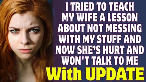 I Taught My Wife A Lesson About Not Touching My Stuff And Now She Won't Talk To Me - Reddit Stories