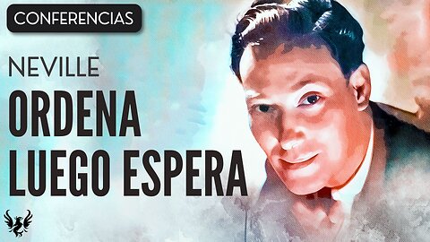 💥 NEVILLE GODDARD ❯ Ordena Luego Espera ❯ CONFERENCIA COMPLETA 📚