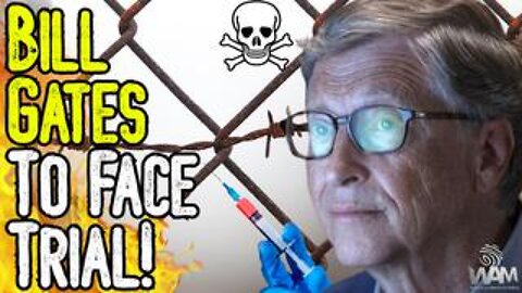 Bill Gates to Face Trial! - Indicted Over Vaccine Deaths In The Netherlands! - What Now?