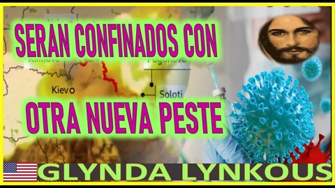 SERAN CONFINADOS CON OTRA NUEVA PESTE - MENSAJE DE JESUCRISTO A GLYNDA LYNKOUS