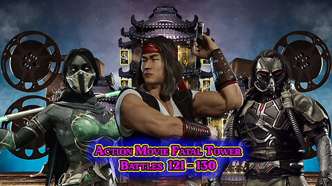 MK Mobile. Action Movie Fatal Tower - [ Battles 121 - 130 ]