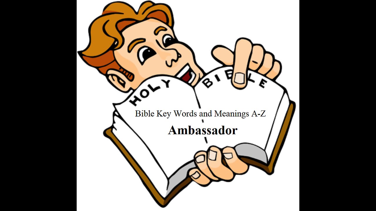 1) Bible Key Words and Meanings A-Z Series: Ambassador