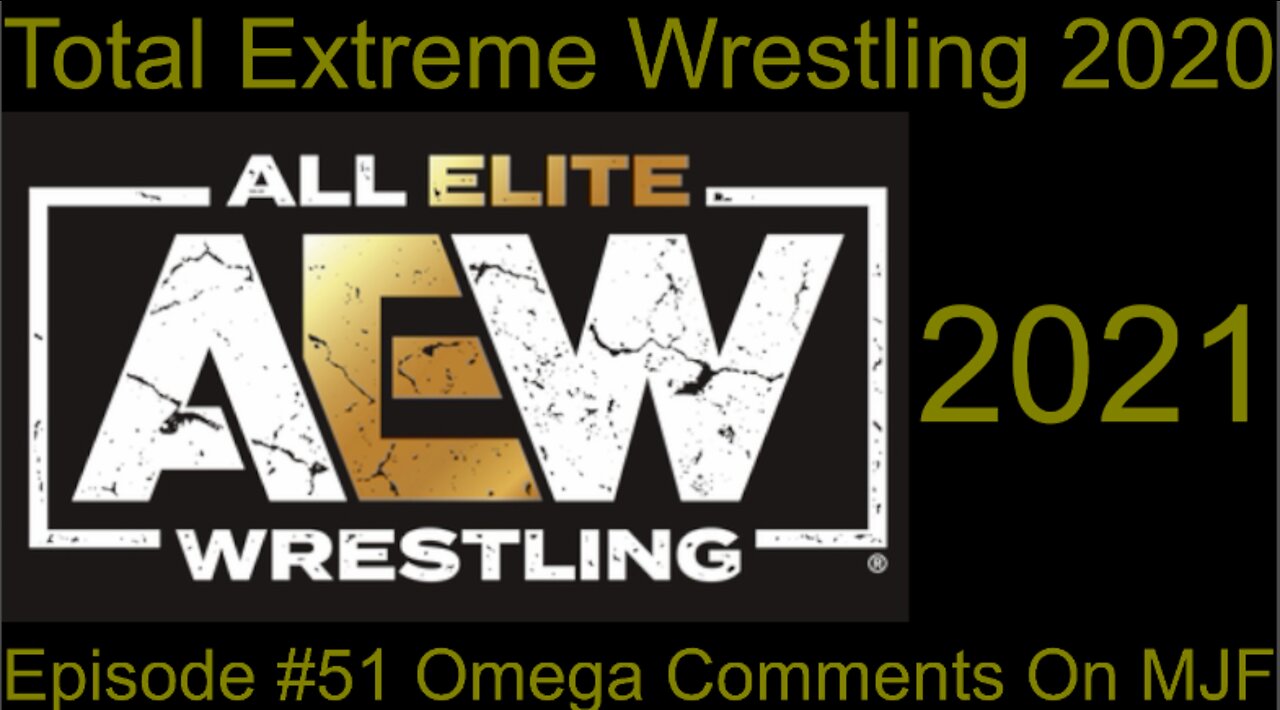 RapperJJJ TEW2020: AEW Episode #51: Omega Comments On MJF