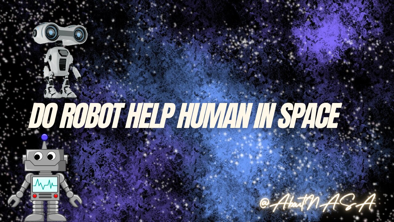 Do Robots Help Humans in Space? We Asked A NASA Expert@AboutNASA