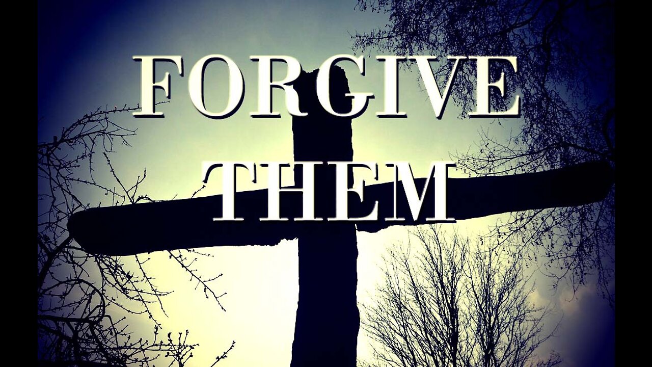 Forgive Them