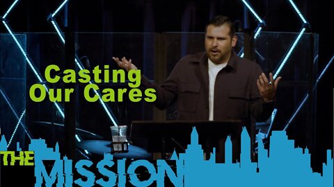 The Mission | Casting Our Cares | Jon Ulloa