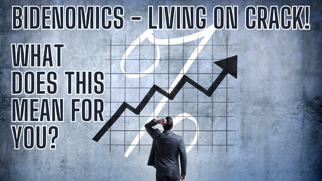 BIDENOMICS- LIVING ON CRACK! What Does This Mean For You? Get The Facts!