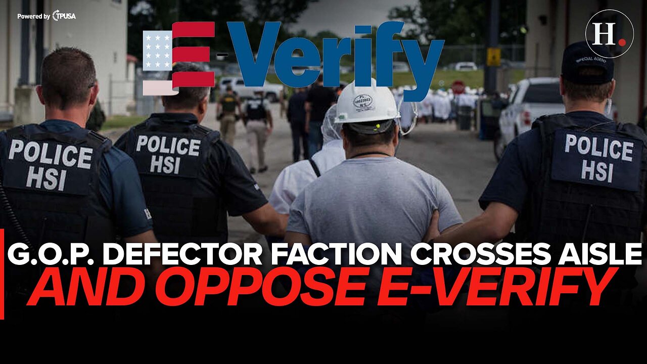 EPISODE 465: GOP DEFECTOR FACTION CROSSES AISLE AND OPPOSE E-VERIFY