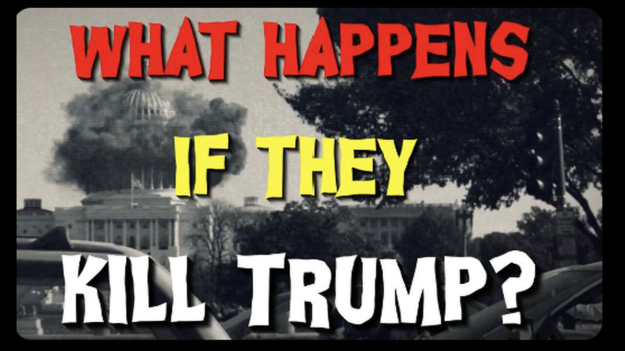 What Happens If They Kill Trump?