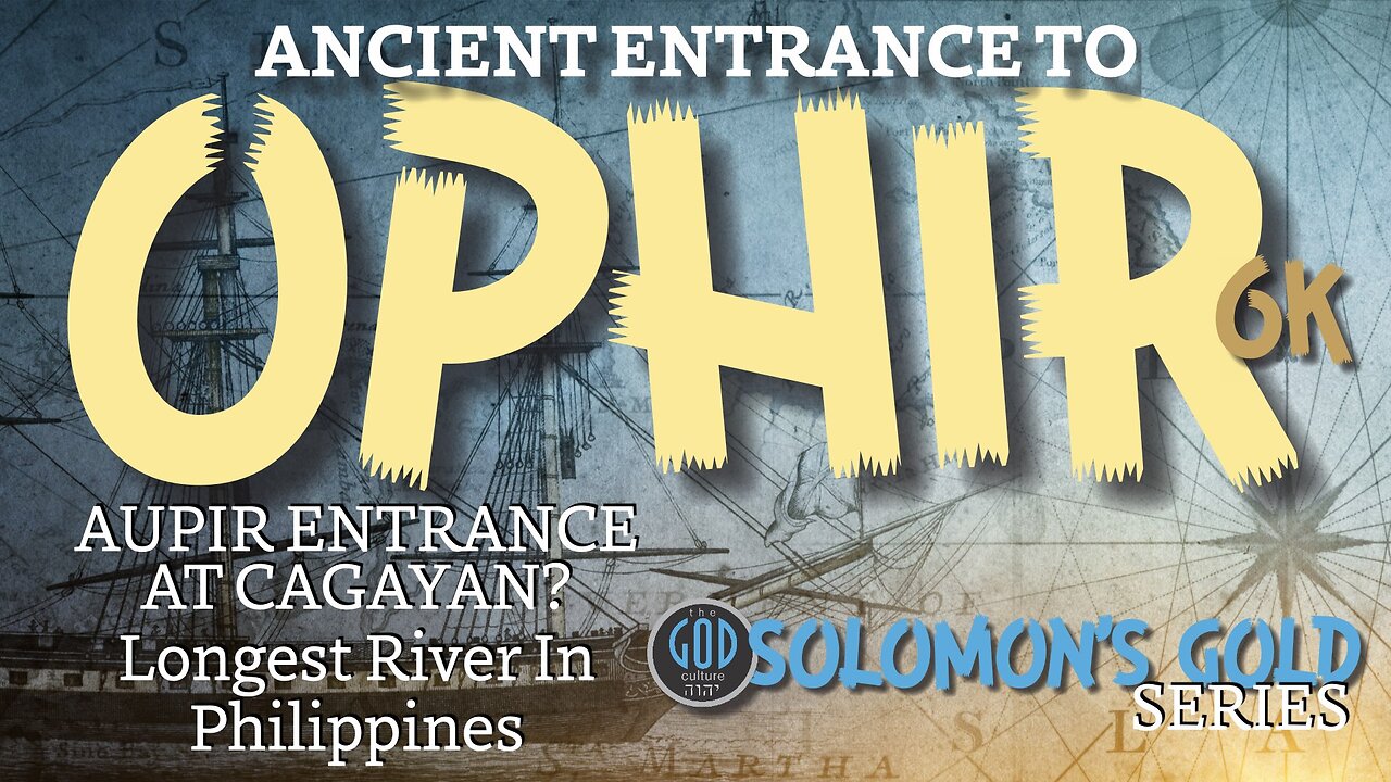 Ancient Entrance to Ophir / Aupir, Philippines. Solomon's Gold Series 6K