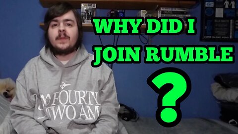 WHY I JOINED RUMBLE ?