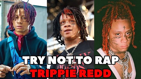 TRY NOT TO RAP - TRIPPIE REDD