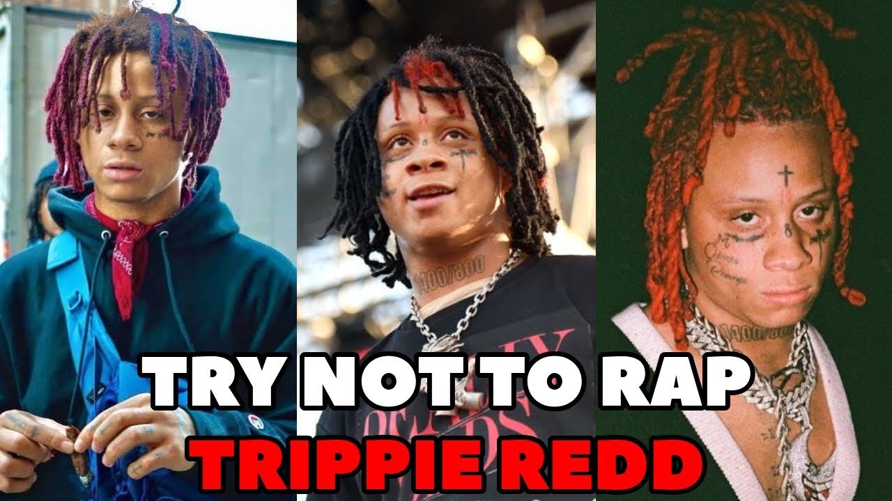 TRY NOT TO RAP - TRIPPIE REDD