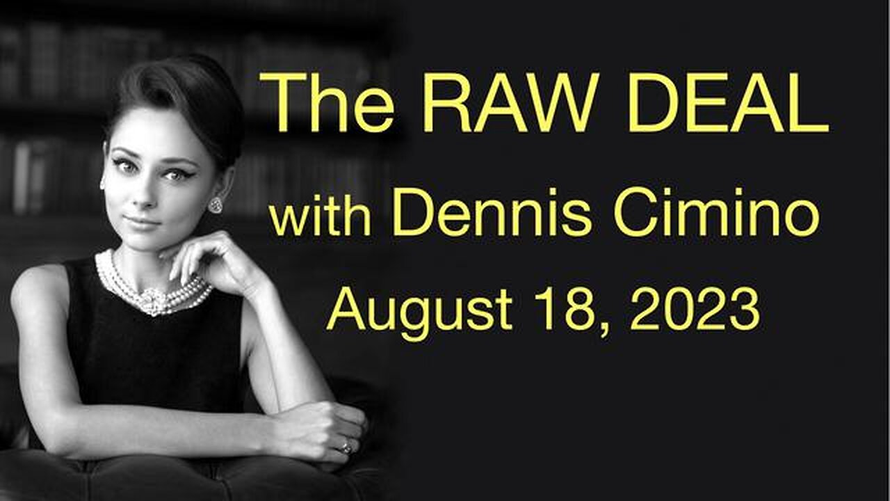 The Raw Deal (18 August 2023) with Dennis Cimino