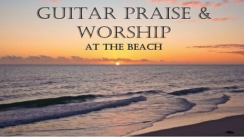 Guitar Praise & Worship At The Beach