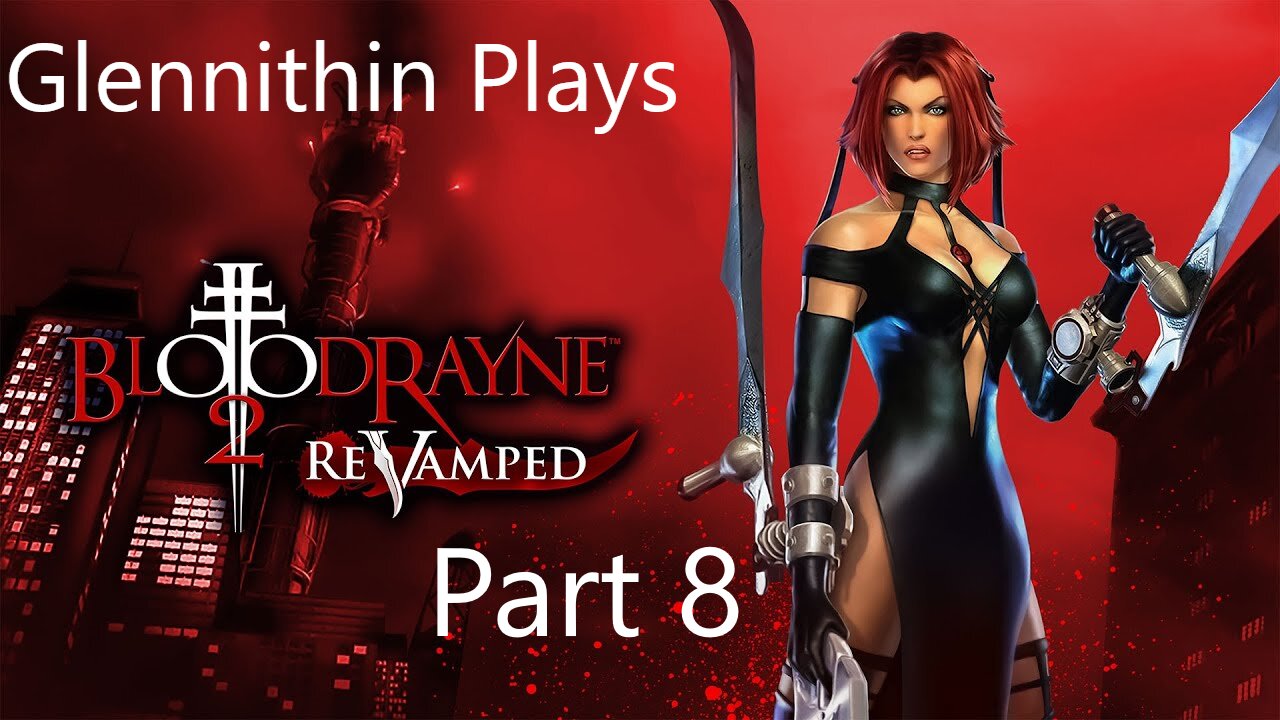 Glennithin Plays BloodRayne 2 part 8