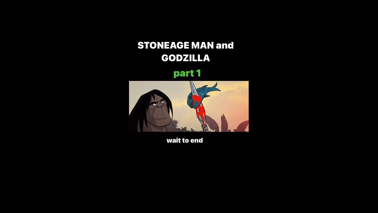 Part-1 stoneage man and Godzilla