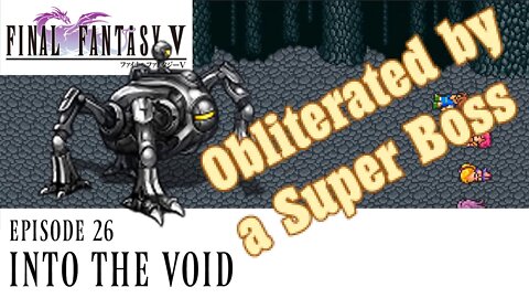 Into the Void - Final Fantasy V Ep. 26