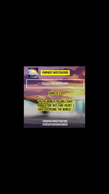 Daily Scripture- John 16:33 | Tuesday Encouragement | Prophecy Investigators