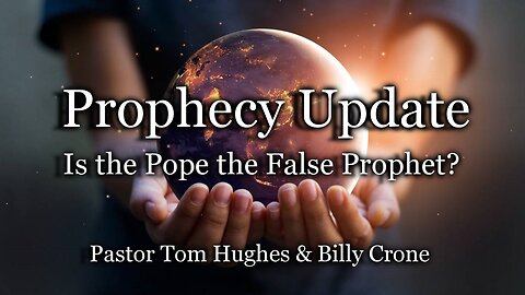 Prophecy Update: Is the Pope the False Prophet?